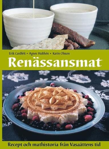 Renässansmat : recept och mathistoria från Vasaättens tid