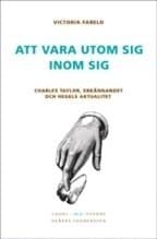 Att vara utom sig inom sig : Charles Taylor, erkännandet och Hegels aktualitet