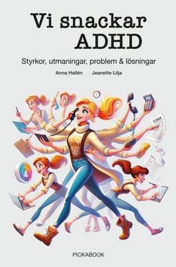 Vi snackar ADHD : styrkor, utmaningar, problem & lösningar