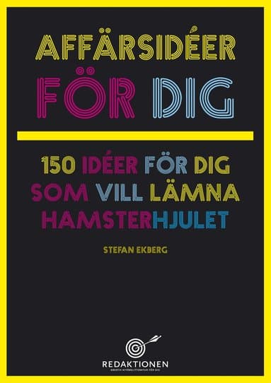 Affärsidéer för dig -150 idéer för dig som vill lämna hamsterhjulet