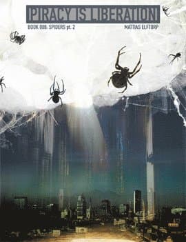 Piracy is liberation 008. Spiders pt 2