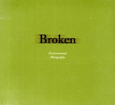 Broken : environmental photography