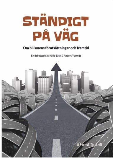 Sta?ndigt pa? va?g : om bilismens fo?rutsa?ttningar och framtid