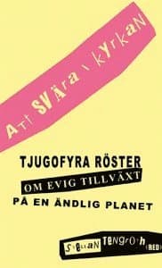 Att svära i kyrkan - tjugofyra röster om evig tillväxt på en ändlig planet