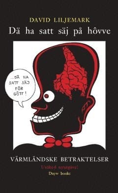 Dä ha satt säj på hôvve : värmländske betraktelser - utöked nyutgåve