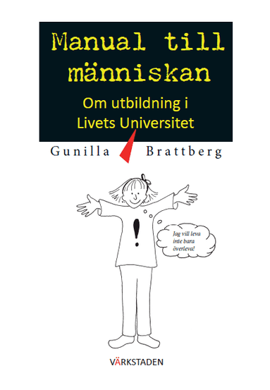 Manual till människan : om utbildning i livets universitet.