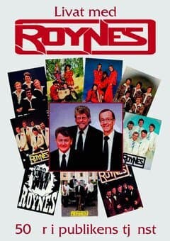 Livat med Roynes : 50 år i publikens tjänst