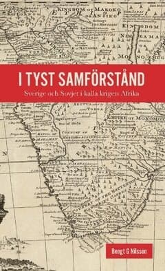 I tyst samförstånd : Sverige och Sovjet i kalla krigets Afrika