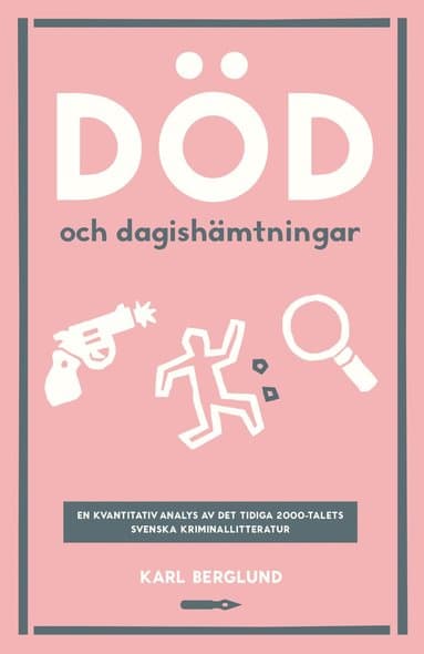 Död och dagishämtningar. En kvantitativ analys det tidiga 2000-talets svenska kriminallitteratur