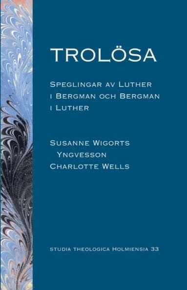 Trolösa: Speglingar av Luther i Bergman och Bergman i Luther