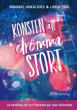 Konsten att drömma stort : en handbok om att förverkliga sina drömmar