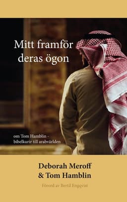 Mitt framför deras ögon - om Tom Hamblin - bibelkurir till arabvärlden