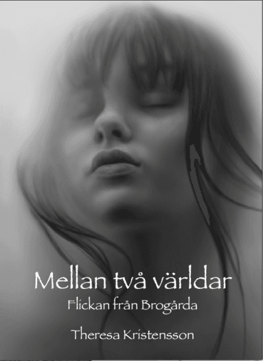 Mellan två världar : flickan från Brogårda