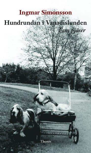 Hundrundan i Vanadislunden : fem pjäser