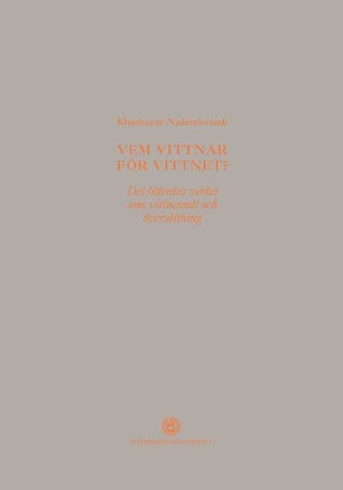 Vem vittnar för vittnet? : det litterära verket som vittnesmål och översättning