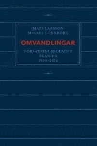 Omvandlingar : försäkringsbolaget Skandia 1990 - 2016