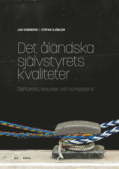 Det åländska självstyrets kvaliteter : demokrati, resurser och kompetens