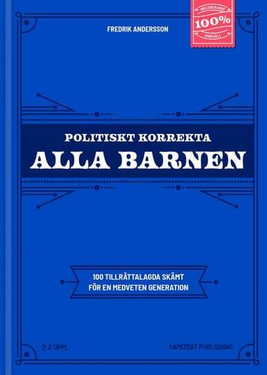 Politiskt korrekta Alla barnen : 100 tillrättalagda skämt för en medveten generation