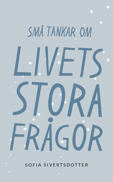 Livets stora frågor: Små tankar om