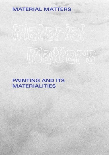 Material matters : painting and its materialities