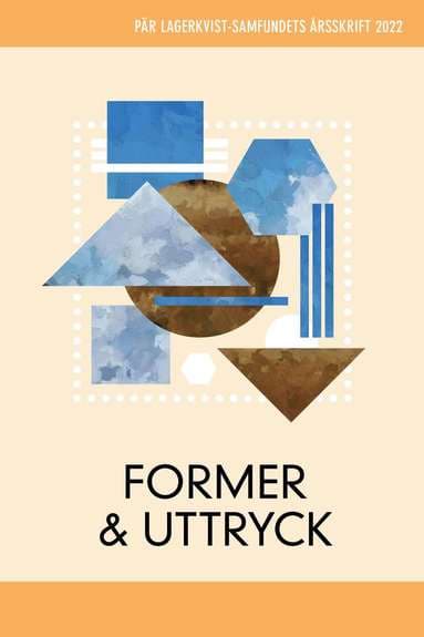 Former och uttryck. Pär Lagerkvist-samfundets årsskrift, 2022