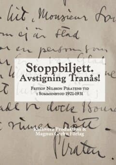 Stoppbiljett. Avstigning Tranås! : Fritiof Nilsson Piratens tid i Sommenbygd 1921-1931