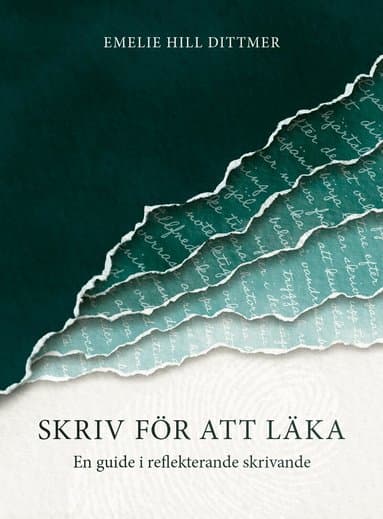 Skriv för att läka : en guide i reflekterande skrivande