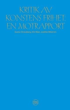 Kritik av konstens frihet : en motrapport