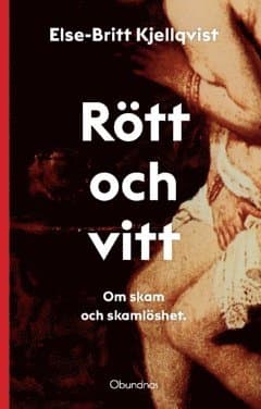 Rött och vitt : om skam och skamlöshet