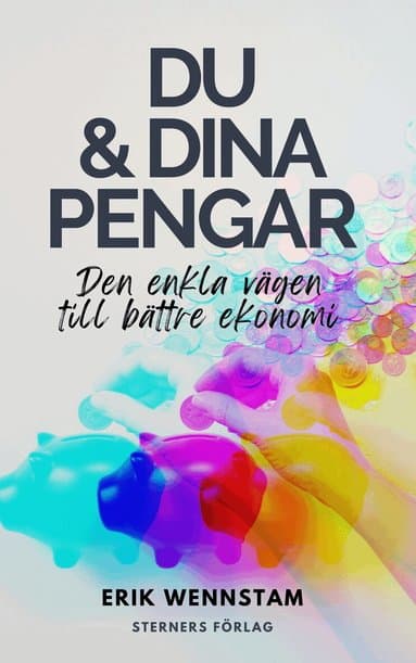 Du & dina pengar : den enkla vägen till bättre ekonomi