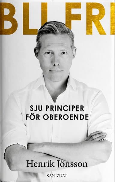 Bli fri : sju principer för oberoende