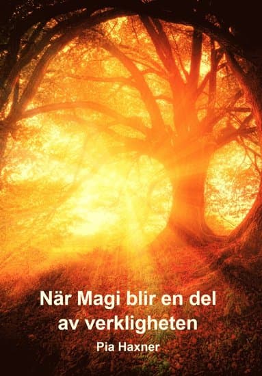 Omslag till boken När Magi blir en del av verkligheten av Pia Haxner
