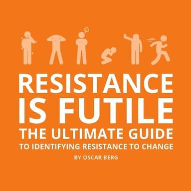 Resistance is Futile: The Ultimate Guide to Identifying Resistance to Change