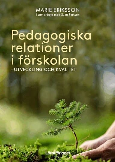 Pedagogiska relationer i förskolan : utveckling och kvalitet