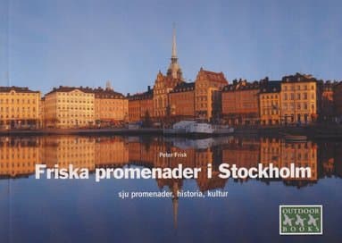 Omslag till boken Friska promenader i Stockholm : sju promenader, historia, kultur av Peter Frisk