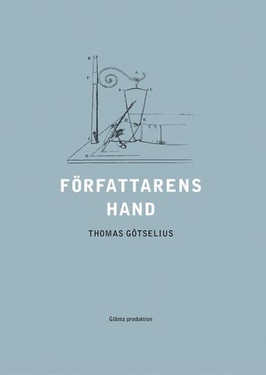 Författarens hand : sex kapitel ur handskriftens litteraturhistoria