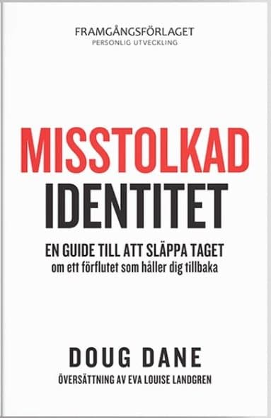 Misstolkad identitet : en guide till att släppa taget om ett förflutet som håller dig tillbaka