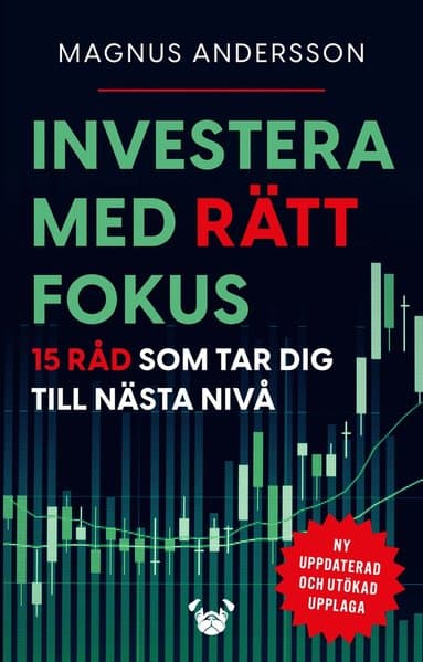 Investera med rätt fokus : 15 råd som tar dig till nästa nivå