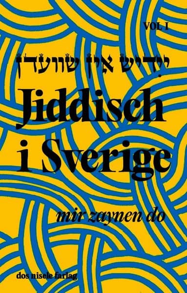 Jiddisch i Sverige : mir zaynen do, Vol 1