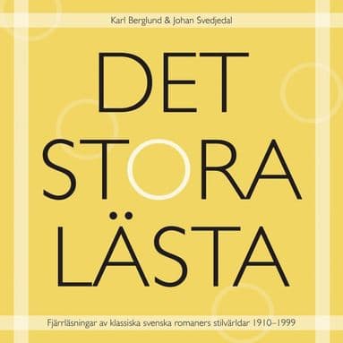 Det stora lästa : fjärrläsningar av klassiska svenska romaners stilvärldar 1910-1999