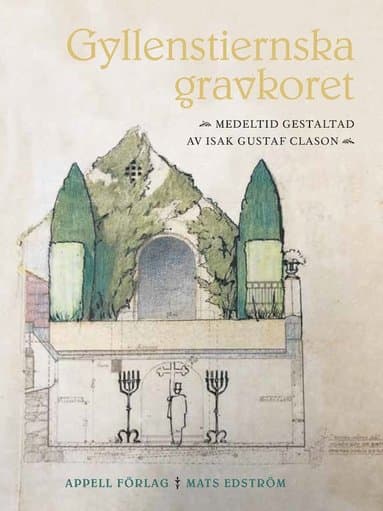 Gyllenstiernska gravkoret : medeltid gestaltad av Isak Gustaf Clason