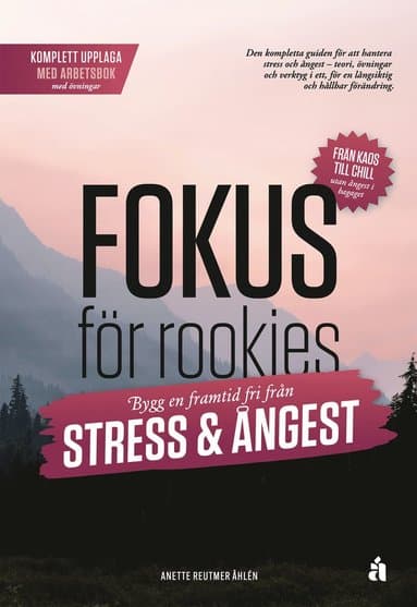 Fokus för rookies : bygg en framtid fri från stress och ångest - Komplett upplaga med arbetsbok