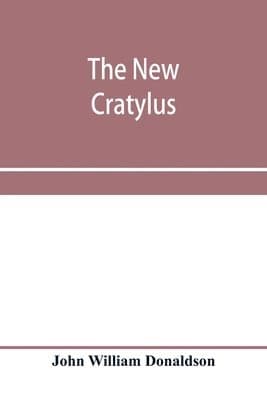 new Cratylus; or, Contributions towards a more accurate knowledge of the Greek language