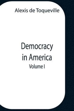 Democracy In America, Volume 1