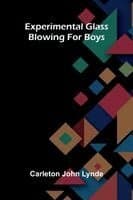 Experimental glass blowing for boys