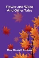 Flower and Weed and other Tales