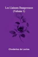 Les liaisons dangereuses (Volume 1)