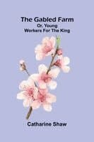 The gabled farm: or, young workers for the King.