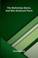 The motherless bairns, and who sheltered them