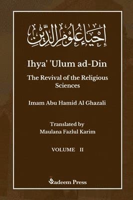 Ihya' 'Ulum ad-Din - The Revival of the Religious Sciences - Vol 2